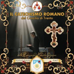 Il Catechismo Romano del Concilio di Trento by Don Leonardo Maria Pompei