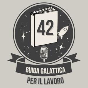 42 Guida Galattica per il lavoro - Lavoro, amore e psiche