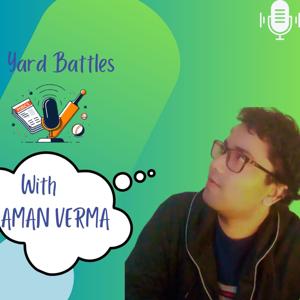 Yard Battles With Aman Verma