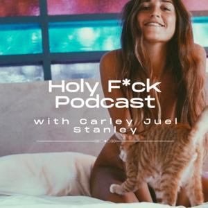 Holy F*ck with Carley Juel Stanley