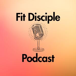 Fit Disciples Podcast