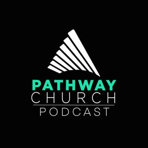 Pathway Church Podcast