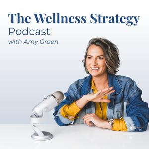 The Wellness Strategy with Amy Green