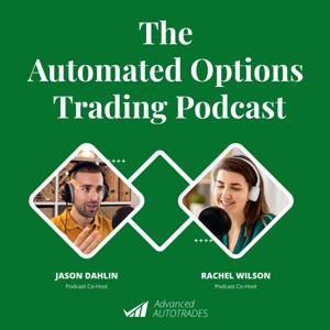 The Automated Options Trading Podcast by Advanced AutoTrades by Advanced AutoTrades Team