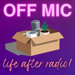 Off Mic: Life After Radio