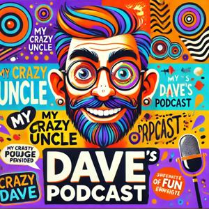 My Crazy Uncle Dave's Podcast