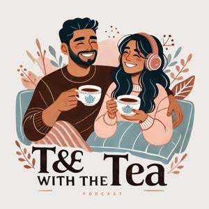 T&E with the Tea's Podcast