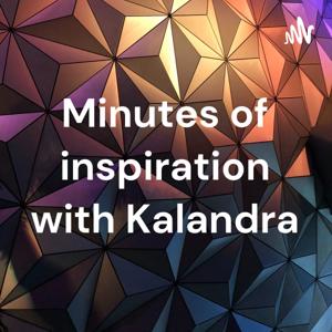 Minutes of inspiration with Kalandra