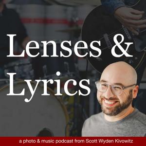 Lenses & Lyrics - A Photography and Music Podcast