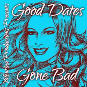Good Dates Gone Bad by Lee Valentina