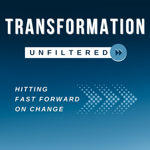 Transformation Unfiltered