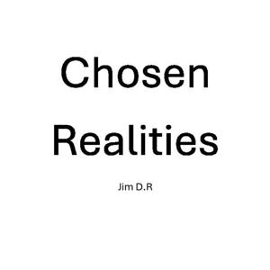 Chosen Realities
