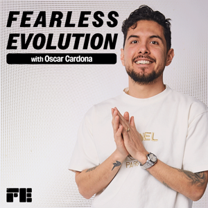 Fearless Evolution. w/ Oscar Cardona