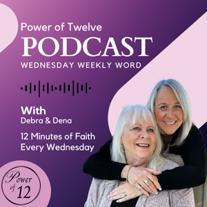 Power of Twelve - Wednesday Weekly Word - Women's Faith Encouragement
