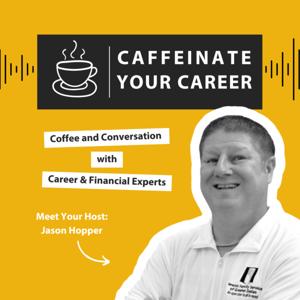Caffeinate Your Career: coffee and conversation with career & financial experts