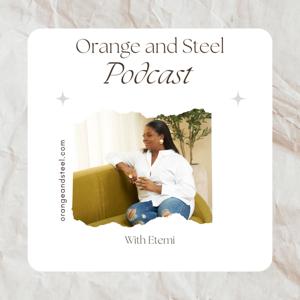 Orange and Steel Podcast with Etemi
 Bloom and Become