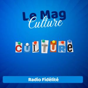 Le Mag Culture - Radio Fidélité