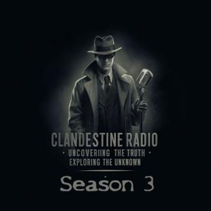 Clandestine Radio: Uncovering The Truth, Exploring The Unknown