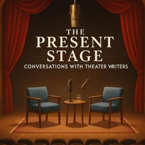 The Present Stage: Conversations with Theater Writers