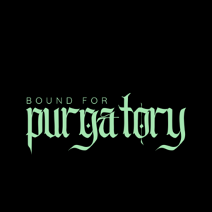 Bound for Purgatory