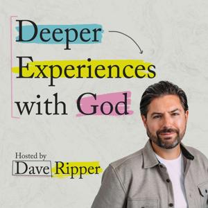 Deeper Experiences with God by Dave Ripper