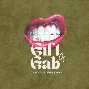 The Gift of Gab — Danyale Freeman