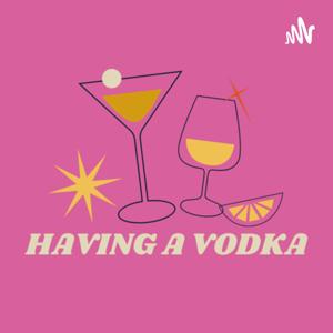 Having a Vodka