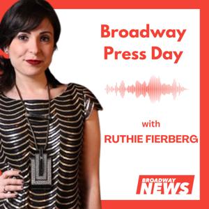Broadway Press Day with Ruthie Fierberg