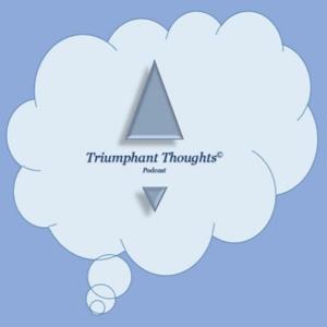 Triumphant Thoughts