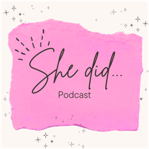 She Did...