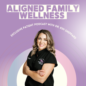Aligned Family Wellness Exclusive Patient Podcast