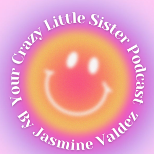 Your Crazy Little Sister Podcast