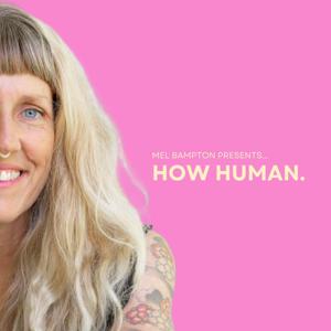Mel Bampton Presents...How Human