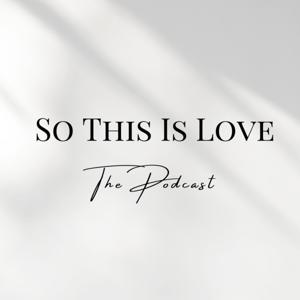 So This Is Love - the podcast