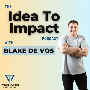 The Idea To Impact Podcast
