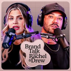 Brand Talk With Rachel and Drew by Drew Thomas