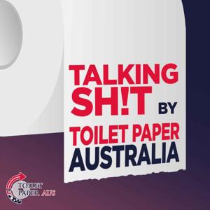 Talking Sh!t by Toilet Paper Australia