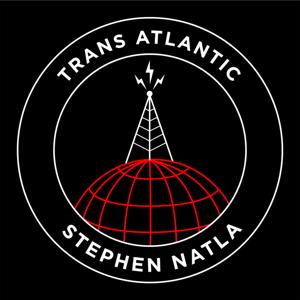 Trans Atlantic with Stephen Natla