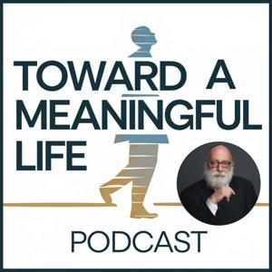 Toward a Meaningful Life Podcast