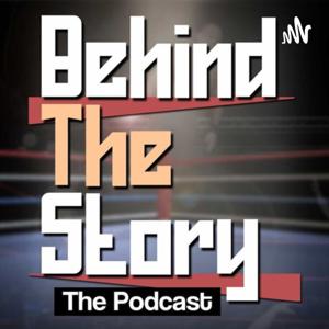 Behind the Story Podcast.