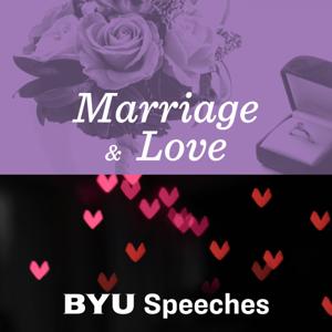 Marriage & Love by BYU Speeches