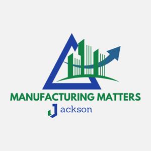 Manufacturing Matters Jackson