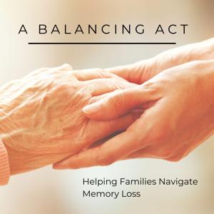 A Balancing Act: Helping Families Navigate Memory Loss