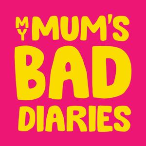 My Mum's Bad Diaries