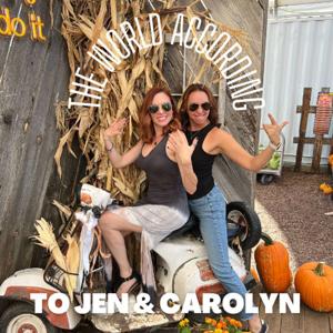 The World According to Jen & Carolyn