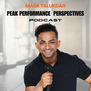 Peak Performance Perspectives with Mark Talukdar