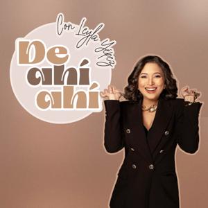 De Ahí Ahí con Leyla Yépez by Leyla Yépez