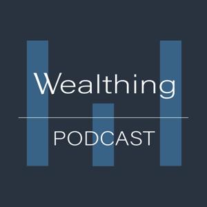 Wealthing Podcast