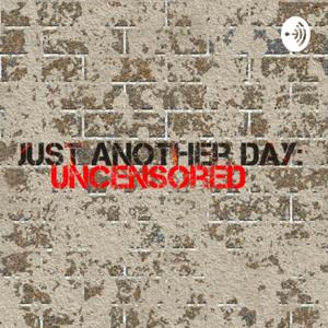 Just Another Day : Uncensored