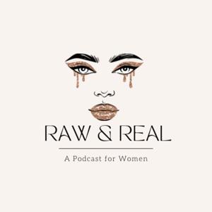 Raw & Real: A Podcast for Women
